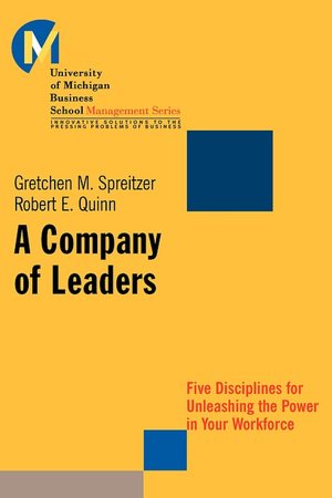 A Company of Leaders: Five Disciplines for Unleashing the Power in Your Workforce