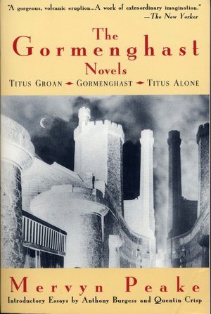 Gormenghast Novels: Titus Groan, Gormenghast, Titus Alone