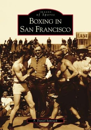 Boxing in San Francisco (Images of Sports Series)