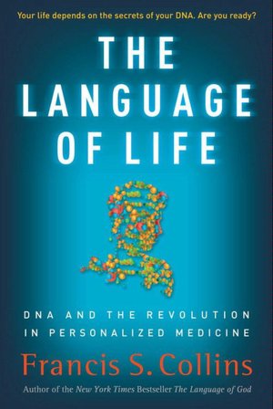 The Language of Life: DNA and the Revolution in Personalized Medicine