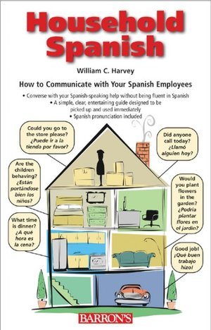 Household Spanish: How to Communicate with Spanish-Speaking Employees and Fellow Workers