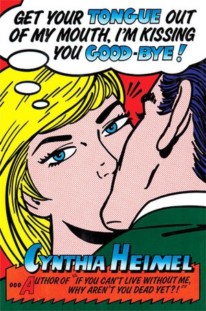 Get Your Tongue out of My Mouth, I'm Kissing You Good-Bye!