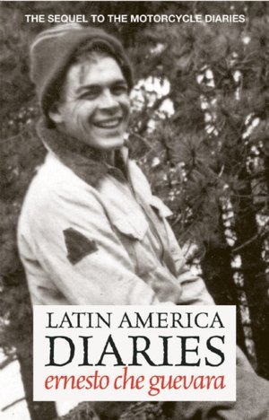 Latin America Diaries: The Sequel to The Motorcycle Diaries