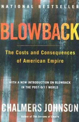 Blowback: The Costs and Consequences of American Empire
