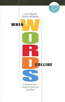 When Words Collide: A Media Writer's Guide to Grammar and Style