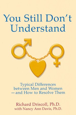 You Still Don't Understand: Typical Differences between Men and Women -- and How to Resolve Them