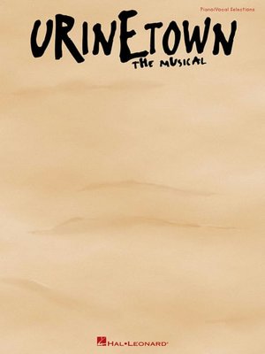 Urinetown - the Musical: Piano/Vocal Selections