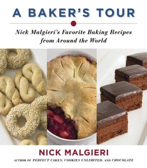 Baker's Tour: Nick Malgieri's Favorite Baking Recipes from Around the World