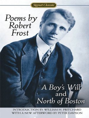 Poems by Robert Frost; A Boy's Will / North of Boston