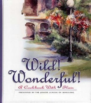 Wild! Wonderful! A Cookbook with Flair