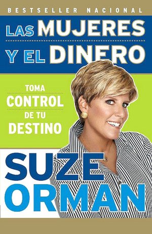 Las mujeres y el dinero: Toma control de tu destino (Women and Money: Owning the Power to Control Your Destiny)