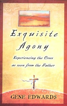 Exquisite Agony: Experiencing the Cross as Seen from the Father