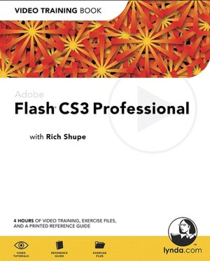 Adobe Flash CS3 Professional: Video Training Book [Video Training Book Series]