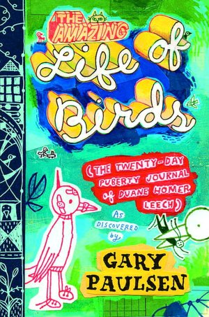 Amazing Life of Birds: The Twenty-Day Puberty Journal of Duane Homer Leech