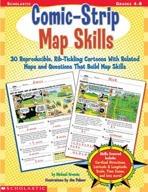 Comic Strip Map Skills: 30 Reproducible, Rib-Tickling Cartoons with Related Maps and Questions That Build Map Skills