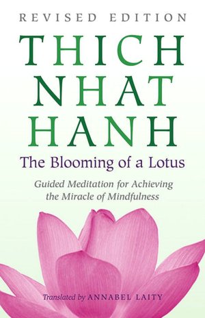 Blooming of a Lotus: The Classic Guided Meditation for Achieving the Miracle of Mindfulness