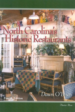 North Carolina's Historic Restaurants and Their Recipes (Historic Restaurants Series) Dawn O'Brien