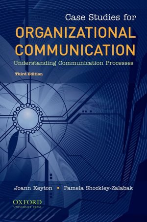 Case Studies for Organizational Communication: Understanding Communication Processes