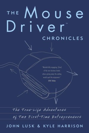 The MouseDriver Chronicles: The True-Life Adventures of Two First-Time Entrepreneurs
