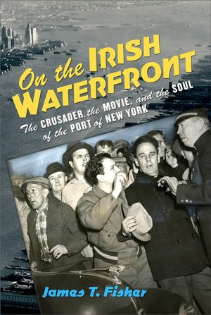 On the Irish Waterfront: The Crusader, the Movie, and the Soul of the Port of New York