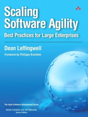 Scaling Software Agility: Best Practices for Large Enterprises (Agile Software Development Series)
