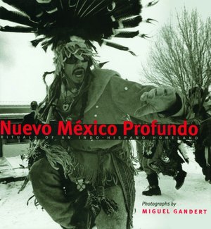 Nuevo Mexico Profundo: Rituals of an Indo-Hispano Homeland