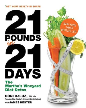 21 Pounds in 21 Days: The Martha's Vineyard Diet Detox