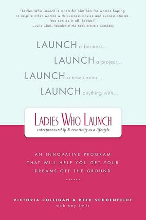 Ladies Who Launch: An Innovative Program That Will Help You Get Your Dreams off the Ground