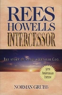Rees Howells Intercessor