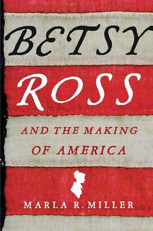 Betsy Ross and the Making of America