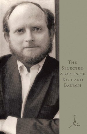 The Selected Stories of Richard Bausch (Modern Library Series)