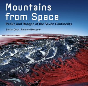 Mountains from Space: Peaks and Ranges of the Seven Continents