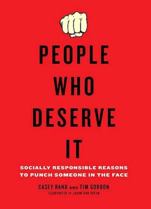 People Who Deserve It: Socially Responsible Reasons to Punch Someone in the Face