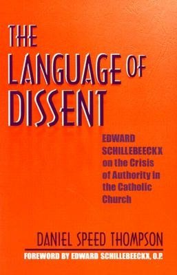 The Language of Dissent: Edward Schillebeeckx on the Crisis of Authority in the Catholic Church