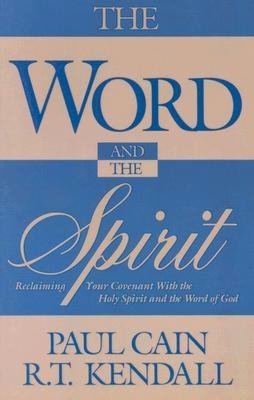 The Word and the Spirit: Reclaiming Your Covenant with the Holy Spirit and the Word of God.