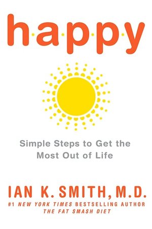 Happy: Simple Steps to Get the Most Out of Life