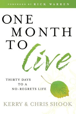 One Month to Live: Thirty Days to a No-Regrets Life