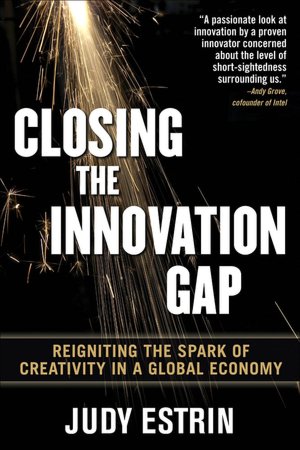 Closing the Innovation Gap: Reigniting the Spark of Creativity in a Global Economy
