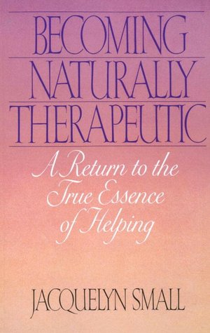Becoming Naturally Therapeutic: A Return to the True Essence of Helping