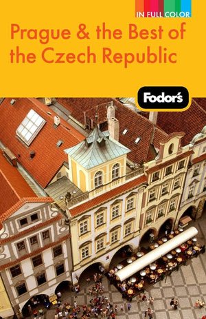Fodor's Prague & the Best of the Czech Republic, 1st Edition