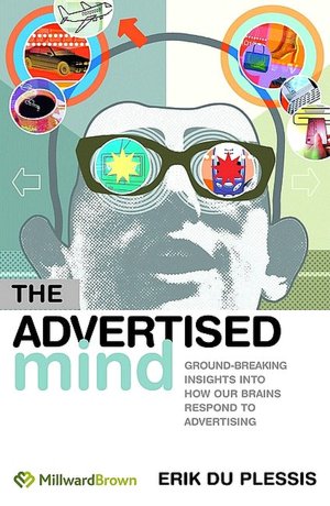The Advertised Mind: Ground-Breaking Insights into How Our Brains Respond to Advertising