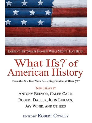 What Ifs? of American History: Eminent Historians Imagine What Might Have Been