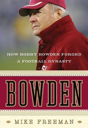 Bowden: How Bobby Bowden Forged a Football Dynasty