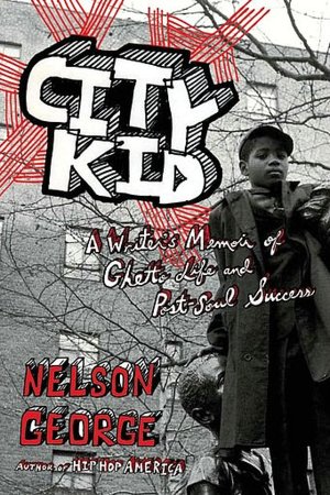 City Kid: A Writer's Memoir of Ghetto Life and Post-Soul Success