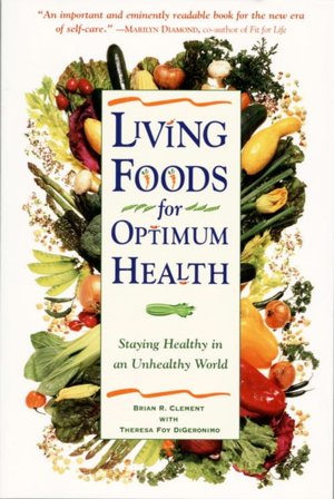 Living Foods for Optimum Health: Staying Healthy in an Unhealthy World