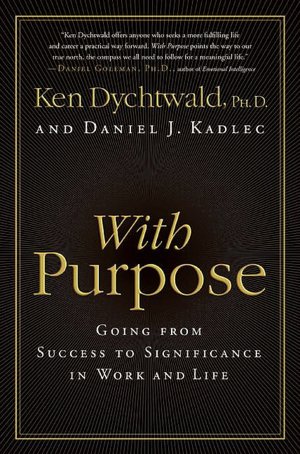 With Purpose: Going from Success to Significance in Work and Life