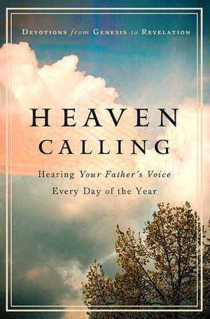 Heaven Calling: Hearing Your Father's Voice Every Day of the Year