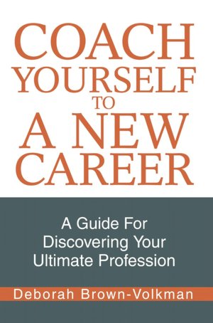 Coach Yourself to a New Career:A Guide for Discovering Your Ultimate Profession
