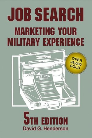 Job Search: Marketing Your Military Experience, 5Th Ed.