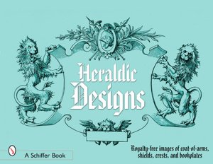Heraldic Designs: Royalty-Free Images of Coats-of-Arms, Shields, Crests, Seals, Bookplates, and More